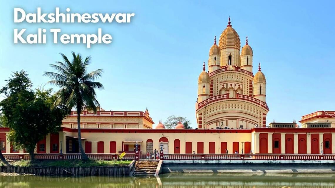 Dakshineswar Kali Temple Kolkata Timings History Travel Guide