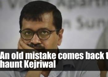As Kejriwal struggles to stay relevant, an old mistake comes back to haunt him