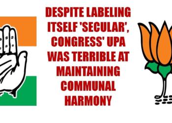 Despite labeling itself ‘secular’, Congress’ UPA was terrible at maintaining communal harmony