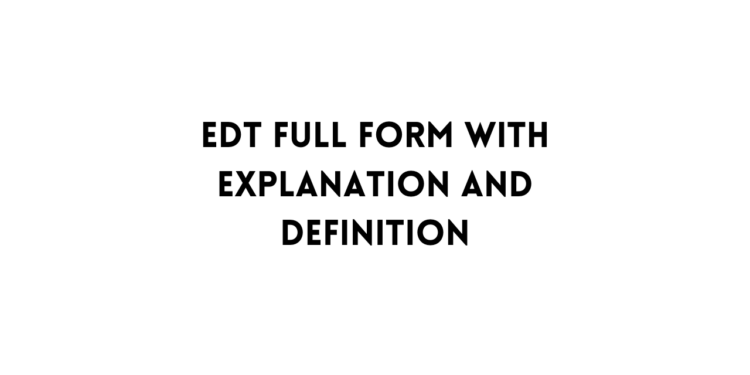 EDT full form