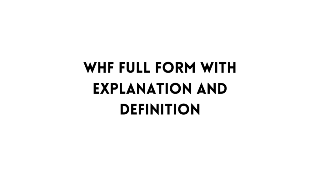 WHF full form
