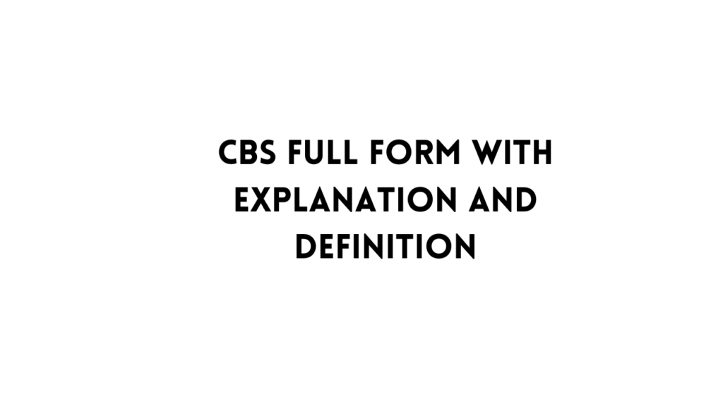 CBS full form table