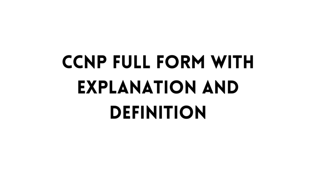 CCNP full form table