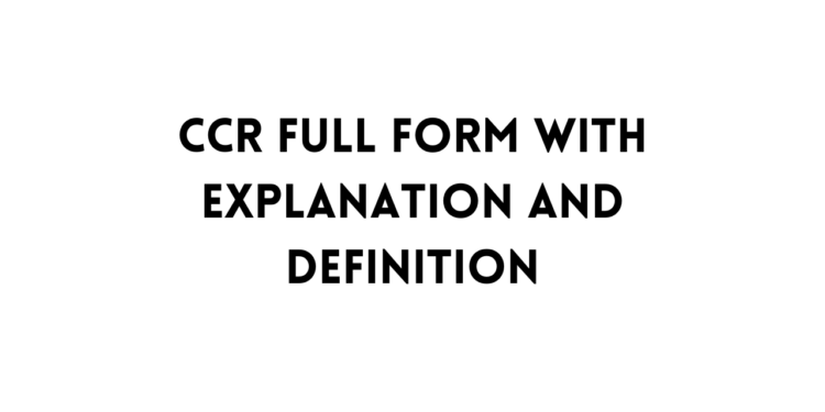 CCR full form table