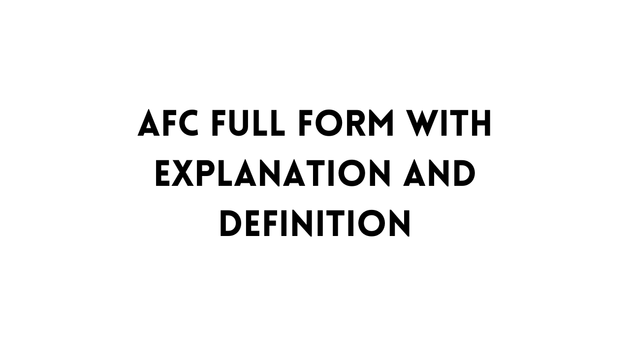 AFC Full Form with Explanation and Definition 