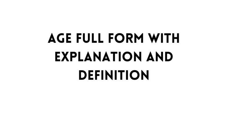 AGE full form and meaning table