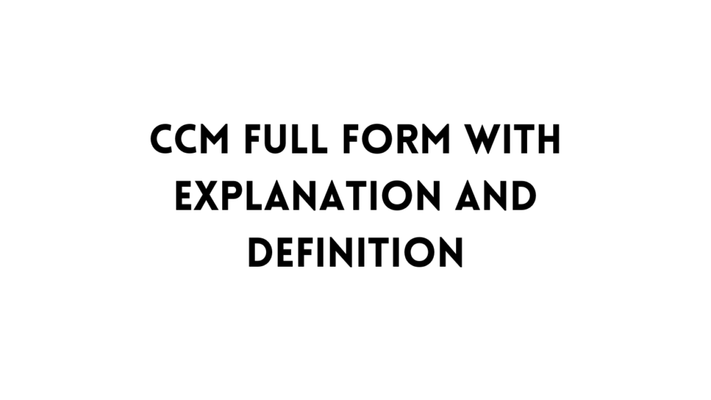 CCM full form table