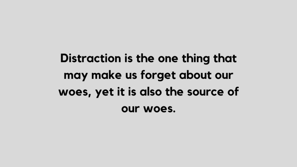 Distraction quote and caption