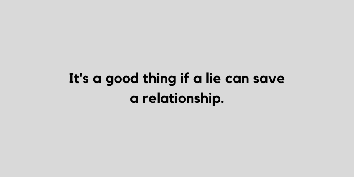 Lie Quotes For Relationships Why You Should Or Shouldn t Lie