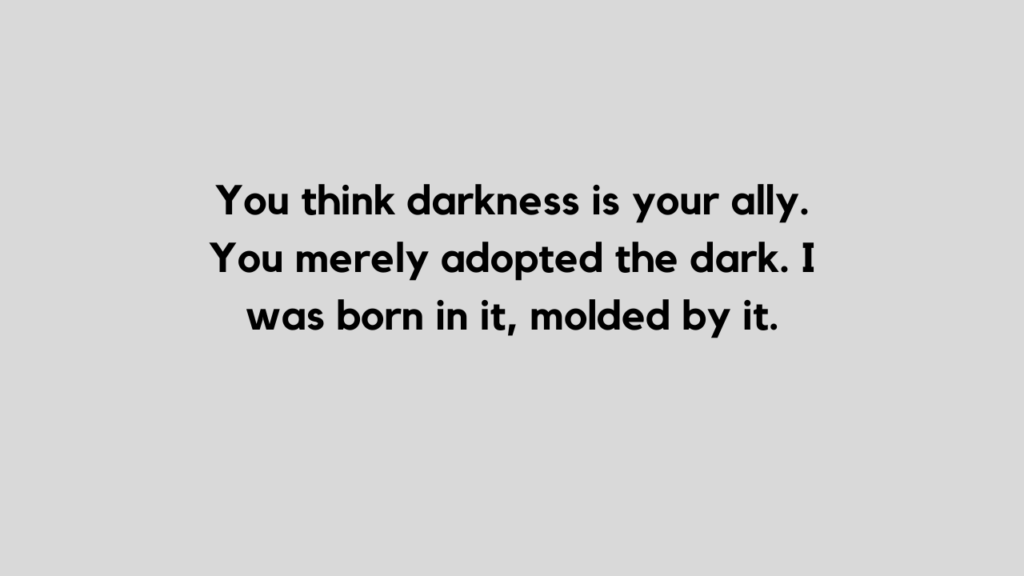 I was born in the darkness quote