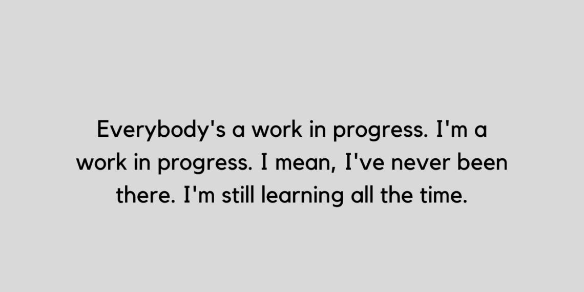 Collection of 28 Work in progress quotes and captions