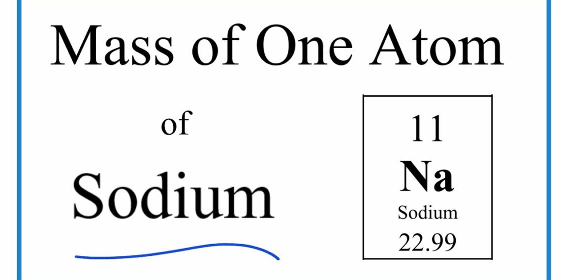 Mass of sodium? With Definition of Mass and Sodium