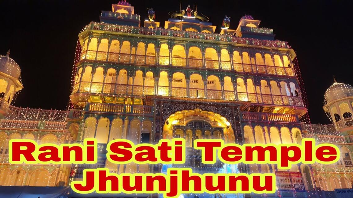 Rani Sati Mandir Jhunjhunu Timings History And Travel Guide 7554