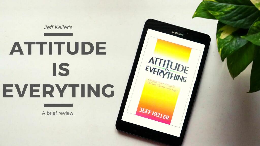 10 Life Lessons to Adopt and learn from Attitude is Everything Book