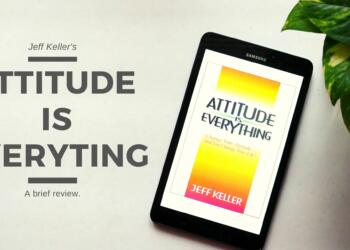 10 Life Lessons to Adopt and learn from Attitude is Everything Book