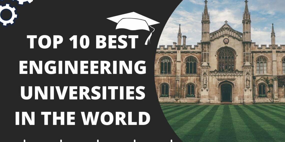 World best 10 engineering colleges for innovators & future leaders