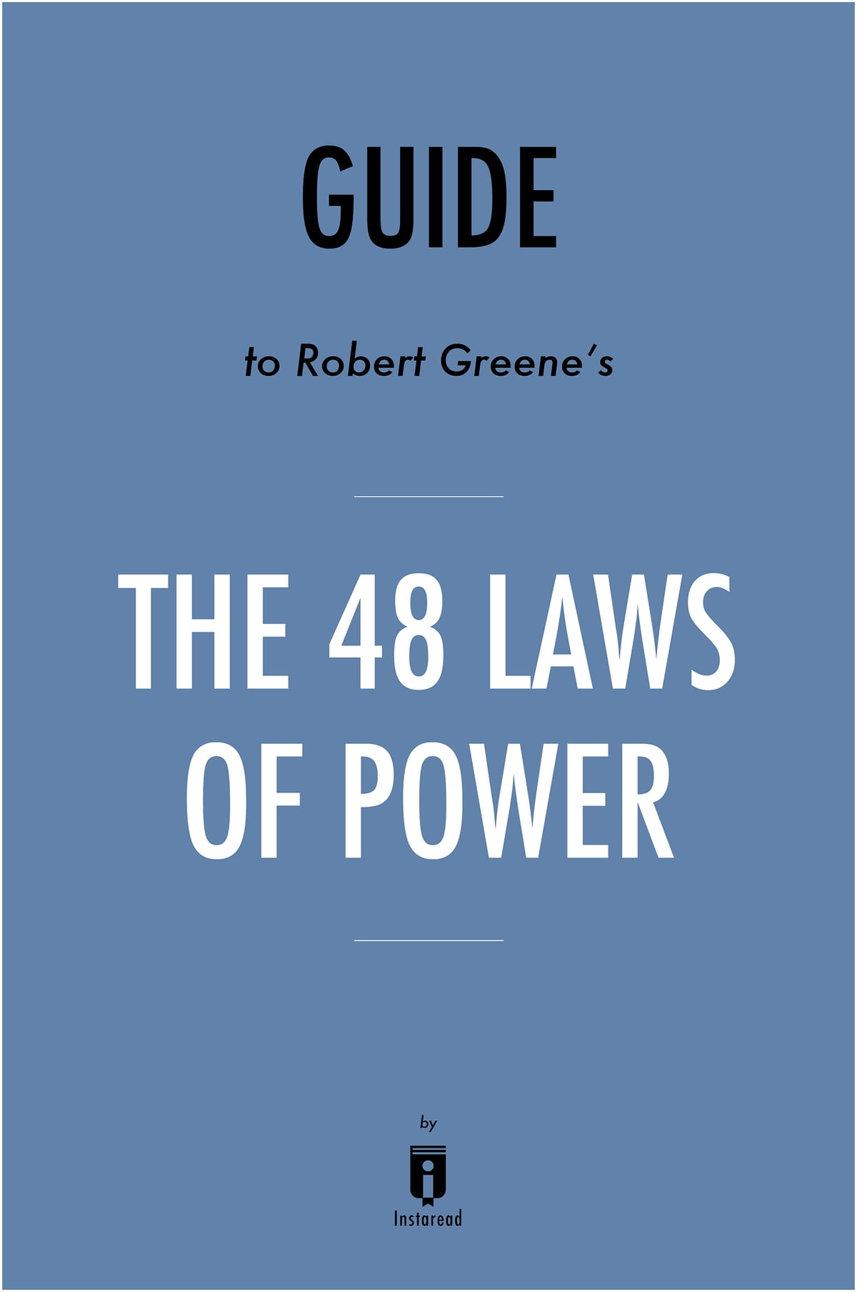 The 48 Laws of Power Lessons: 10 Lessons to Learn from 'The 48 Laws of Power'  by Robert Greene