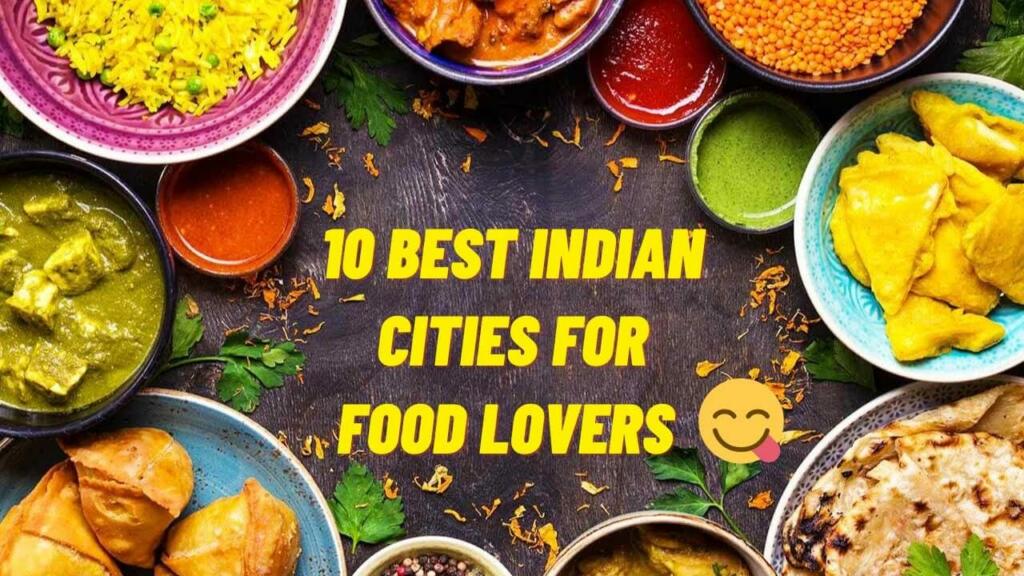 10 Indian cities known for their street food