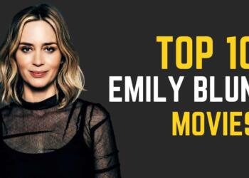 Top 10 Best Emily Blunt Movies
