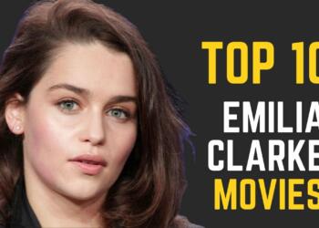 10 Best Emilia Clarke Movies