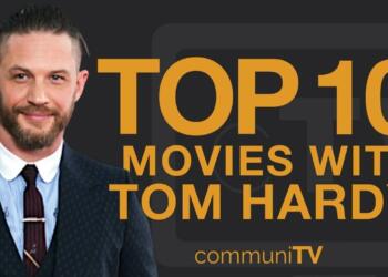10 Best Tom Hardy Movies
