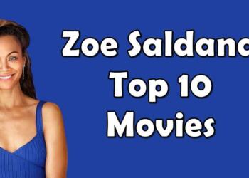 10 Best Zoe Saldana Movies