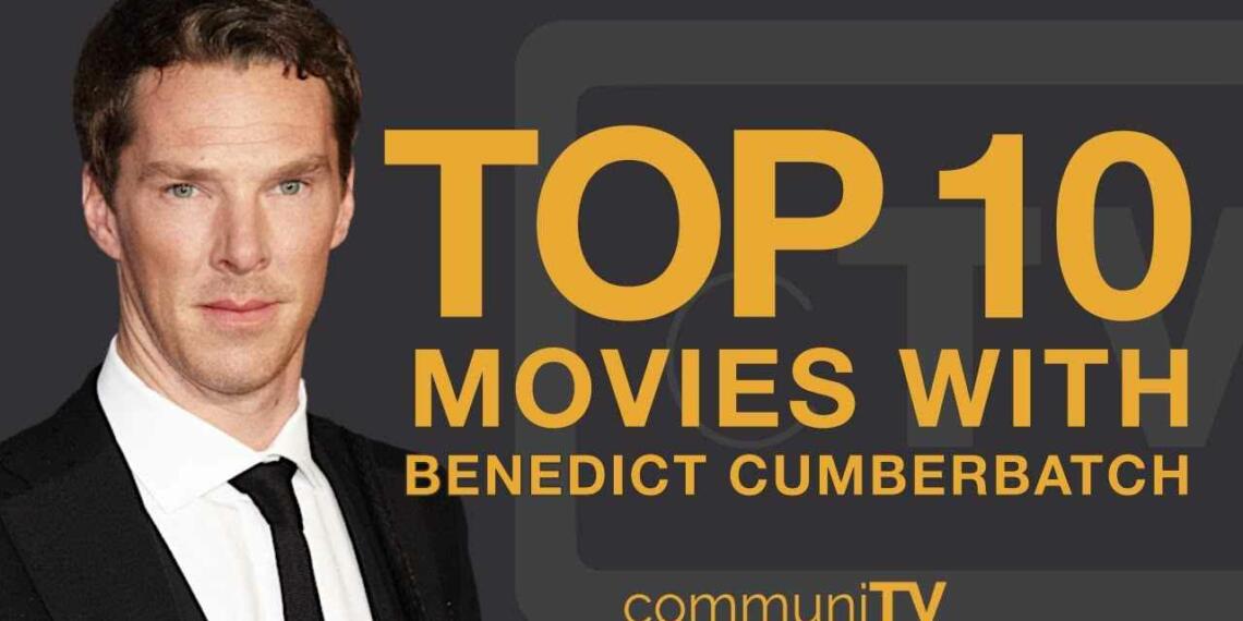 Unveiling The Finest: Top 10 Best Benedict Cumberbatch Movies