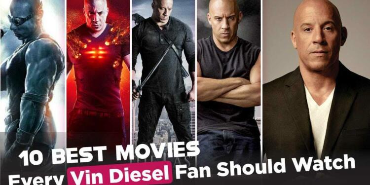 Best Vin Diesel Movies to watch