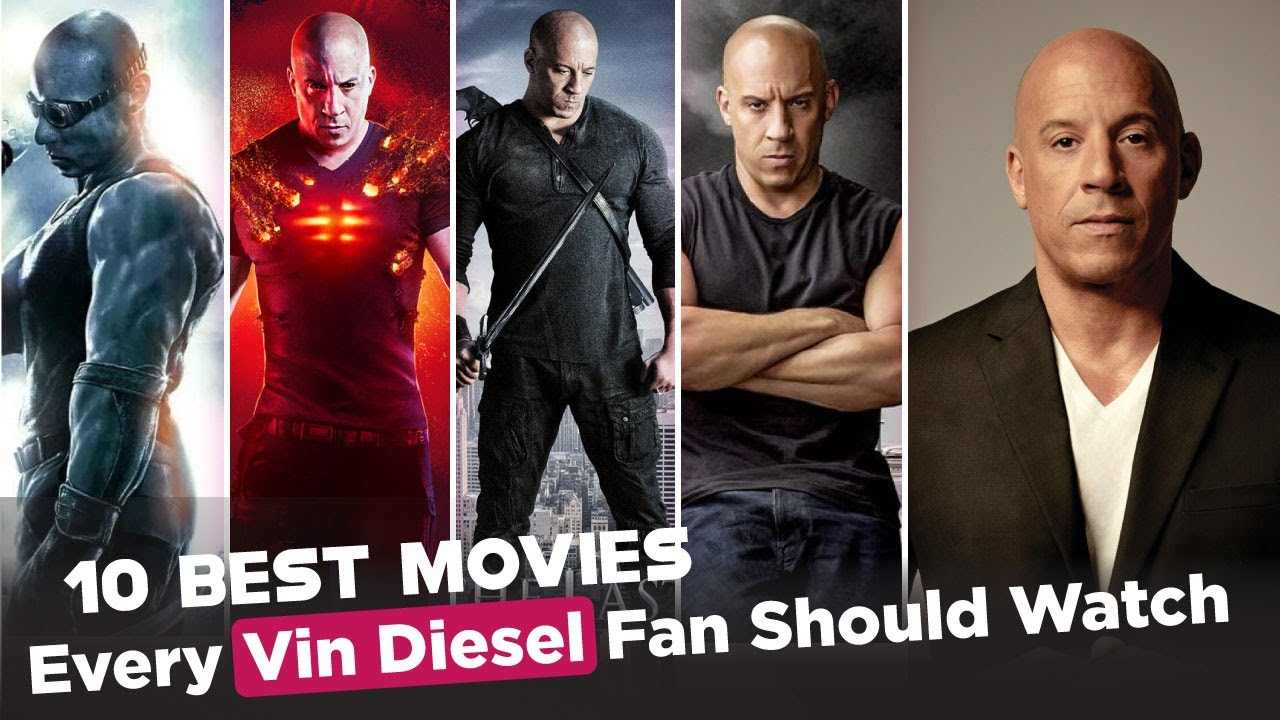 Revving Up the Excitement: The Top 10 Best Vin Diesel Movies