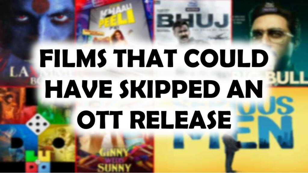 Films skipped an OTT release