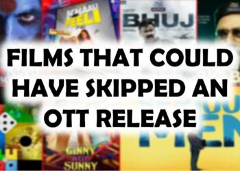Films skipped an OTT release