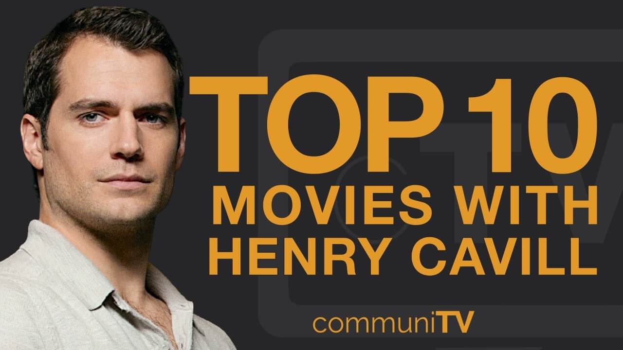 Henry Cavill's Top 10 Best Movies A Spectacular Showcase Of Talent