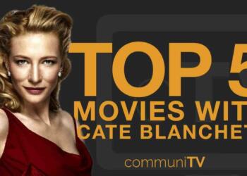 Must Watch Movies of Cate Blanchett