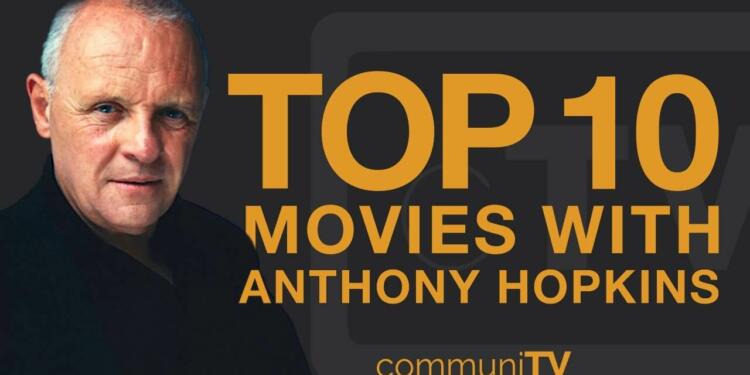 Sir Anthony Hopkins best films