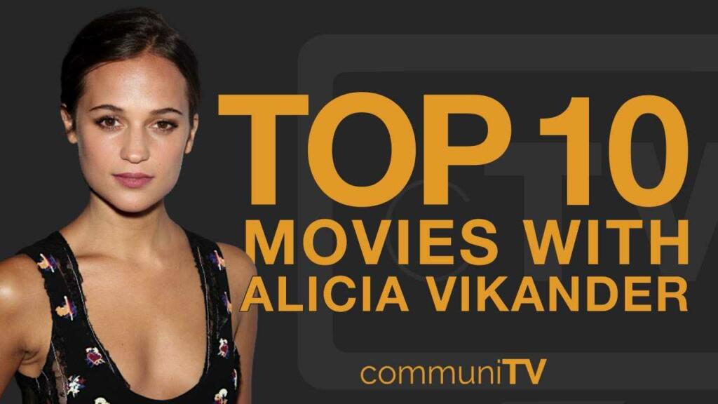 Must Watch Films of Alicia Vikander