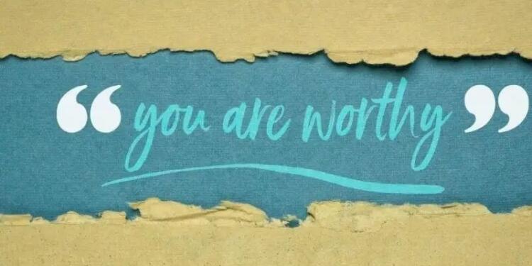 You are worthy quotes