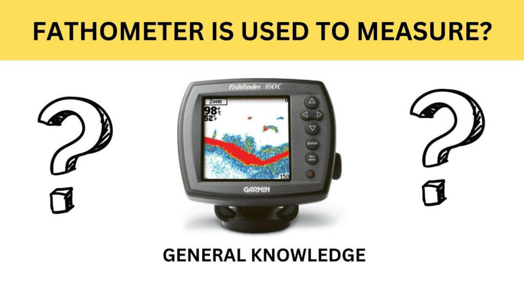 Fathometer Is Used To Measure