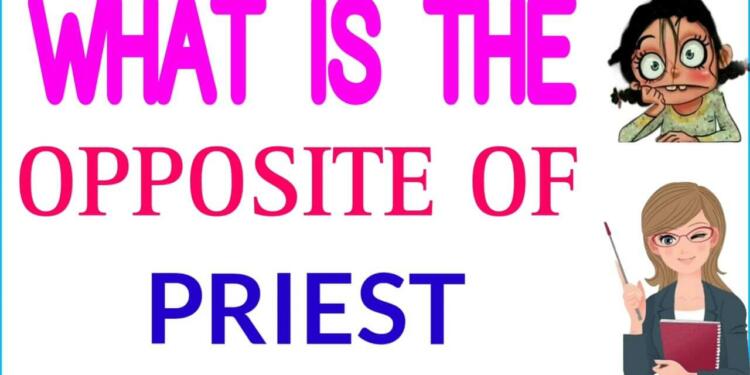 Opposite word Priest