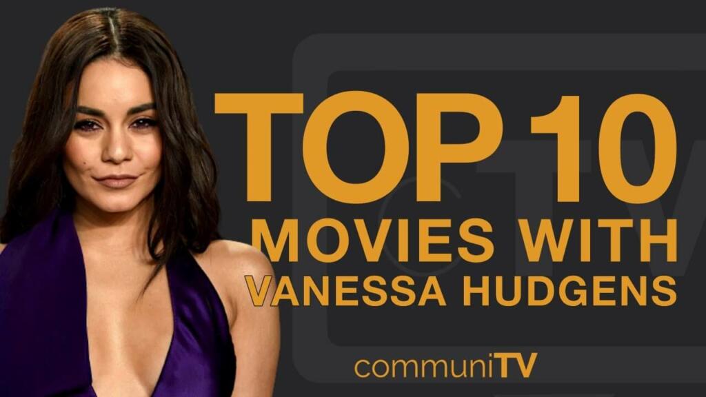 Vanessa Hudgens films to watch