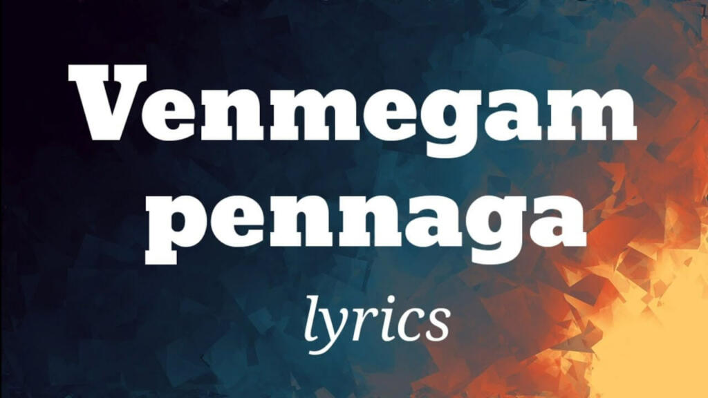 Venmegam Pennaga Song Tamil Lyrics