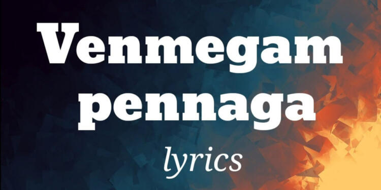 Venmegam Pennaga Song Tamil Lyrics