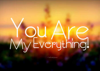You Are My Everything Quotes