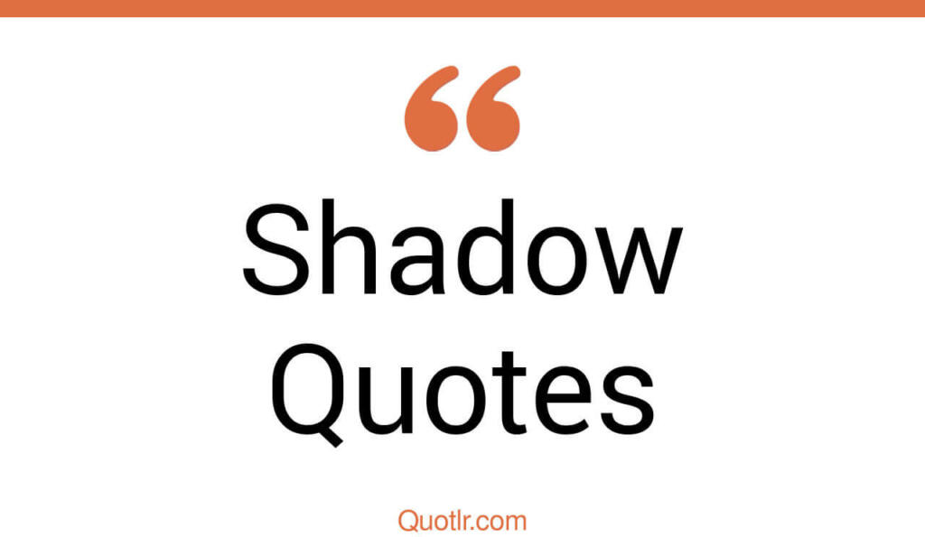 Shadow Quotes and Captions