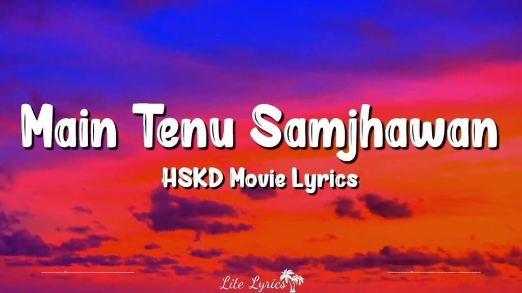 Main Tenu Samjhawan Ki Lyrics