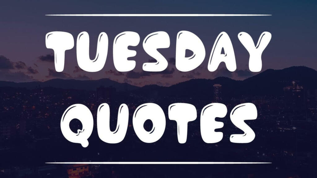 Tuesday Quotes