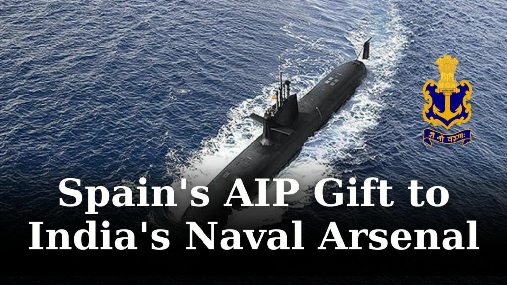 India, Spain, AIP technology, Stealth Submarine, International relations, Defence