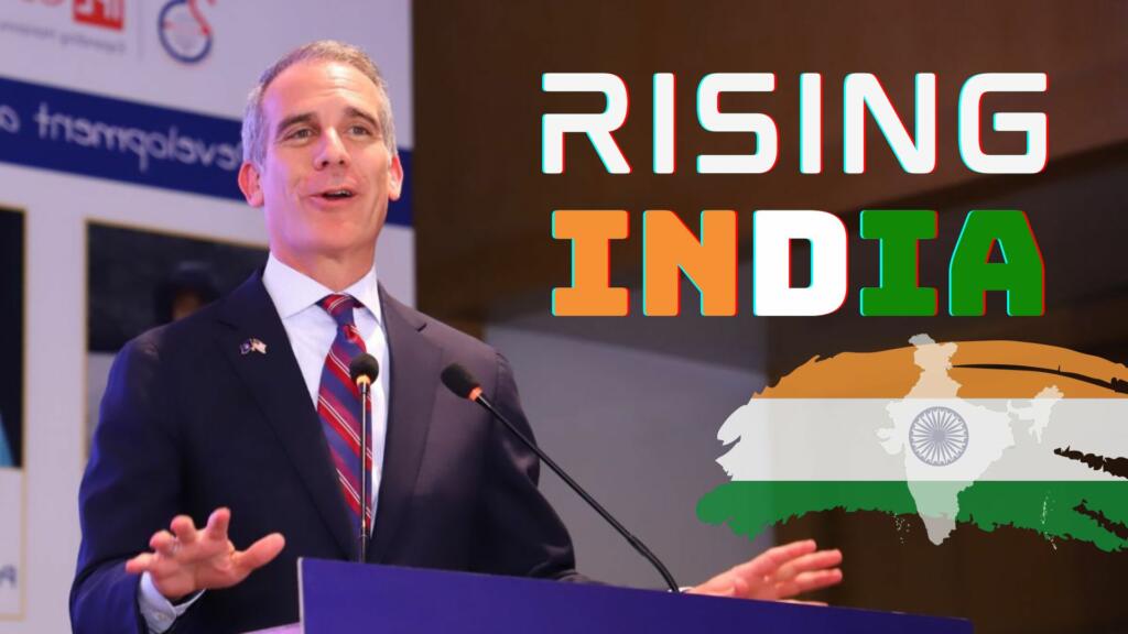 Growing India, US Ambassador, Eric Garcetti, Global Recognition