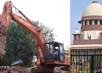 Supreme Court Slams ‘Bulldozer Justice’: Advocates for Fairness and Procedure