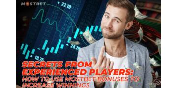 Secrets from Experienced Players: How to Use Mostbet Bonuses to Increase Winnings