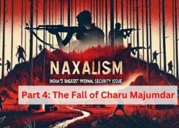 TFI Series on Naxalism Part 4